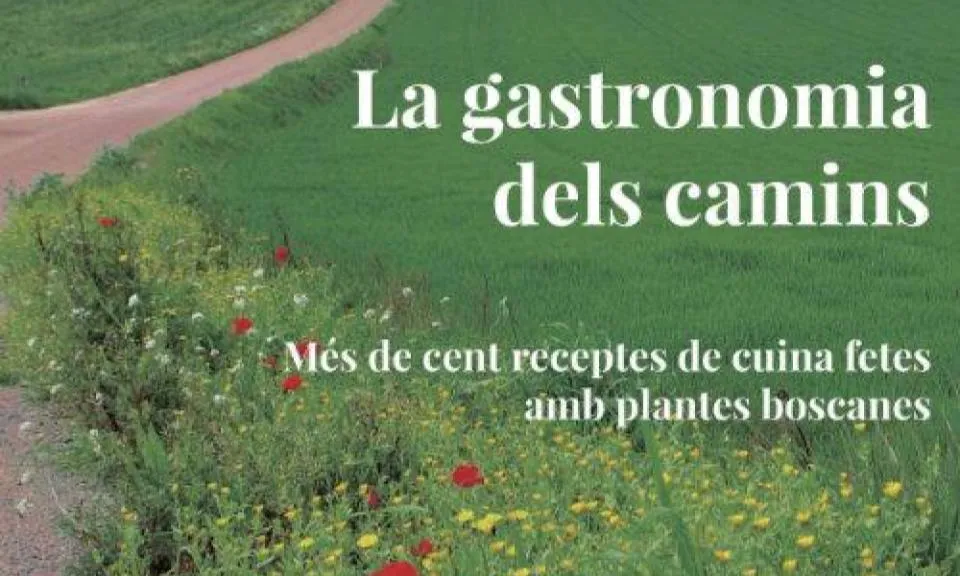 El llibre 'La gastronomia dels camins' presenta 100 receptes de cuina amb plantes boscanes 